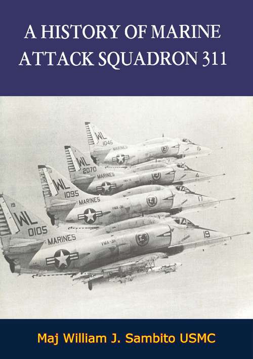 Book cover of A History of Marine Attack Squadron 311 (Marine Corps Squadron Histories Series)