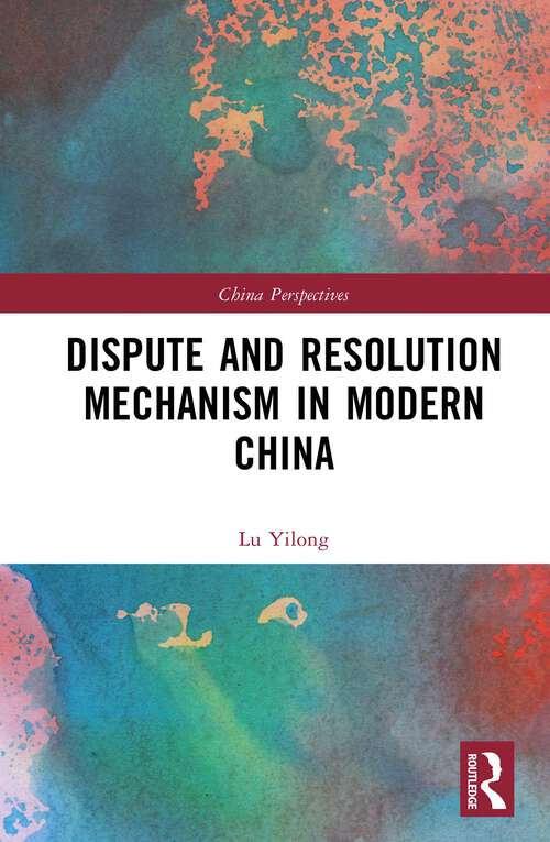 Book cover of Dispute and Resolution Mechanism in Modern China (1) (China Perspectives)