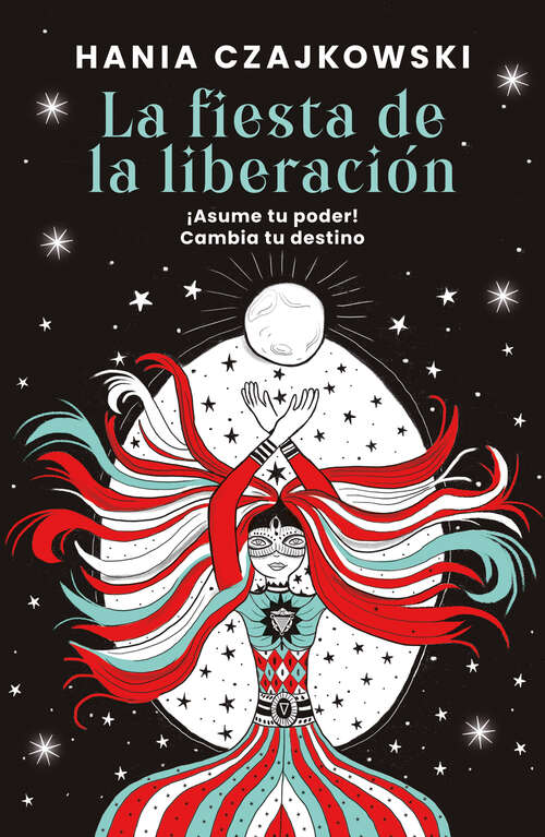 Book cover of La fiesta de la liberación: ¡Asume tu poder! Cambia tu destino