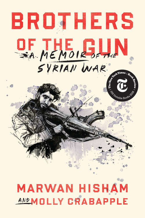 Book cover of Brothers of the Gun: A Memoir of the Syrian War