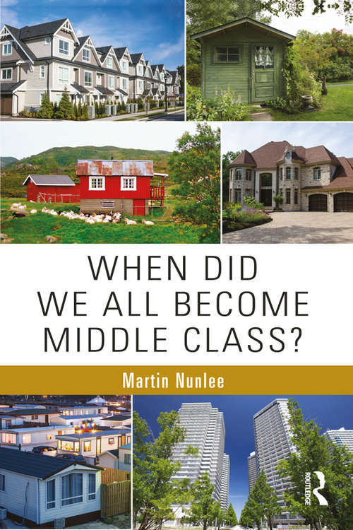 Book cover of When Did We All Become Middle Class?