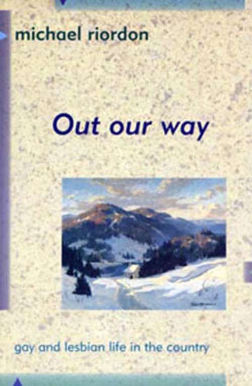 Book cover of Out Our Way: Gay and Lesbian Life in the Country