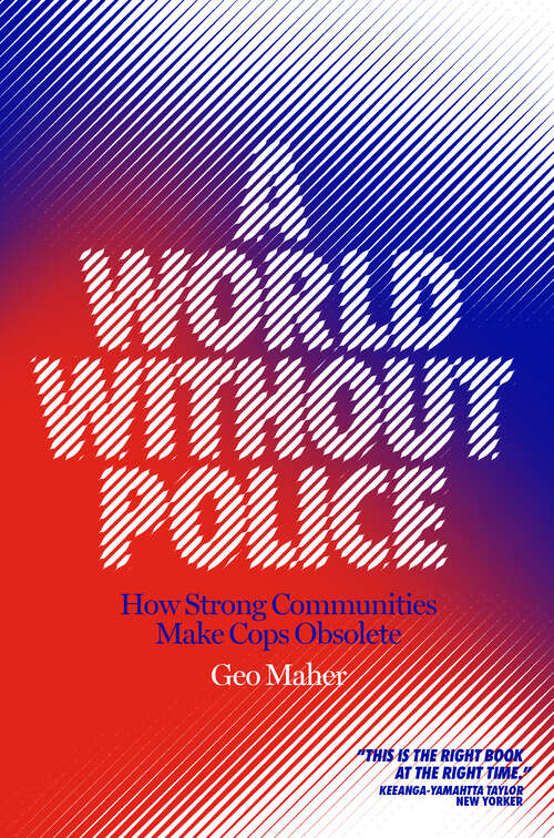 Book cover of A World Without Police: How Strong Communities Make Cops Obsolete