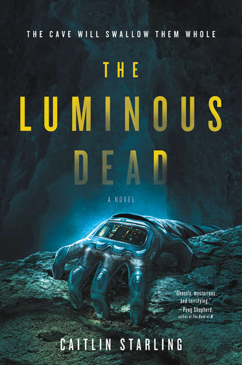Book cover of The Luminous Dead: A Novel