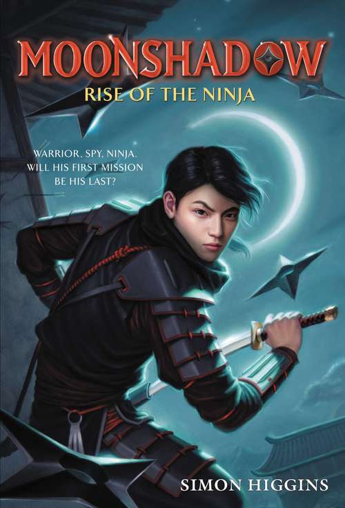 Book cover of Moonshadow: Rise of the Ninja (Moonshadow #1)