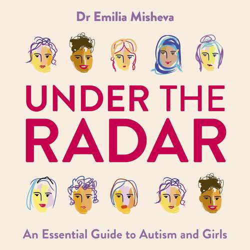 Book cover of Under the Radar: An Essential Guide to Autism and Girls