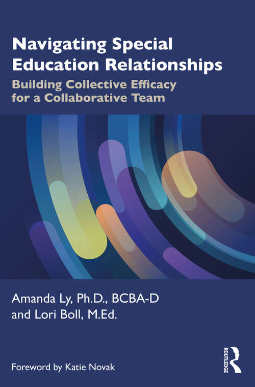 Book cover of Navigating Special Education Relationships: Building Collective Efficacy for a Collaborative Team