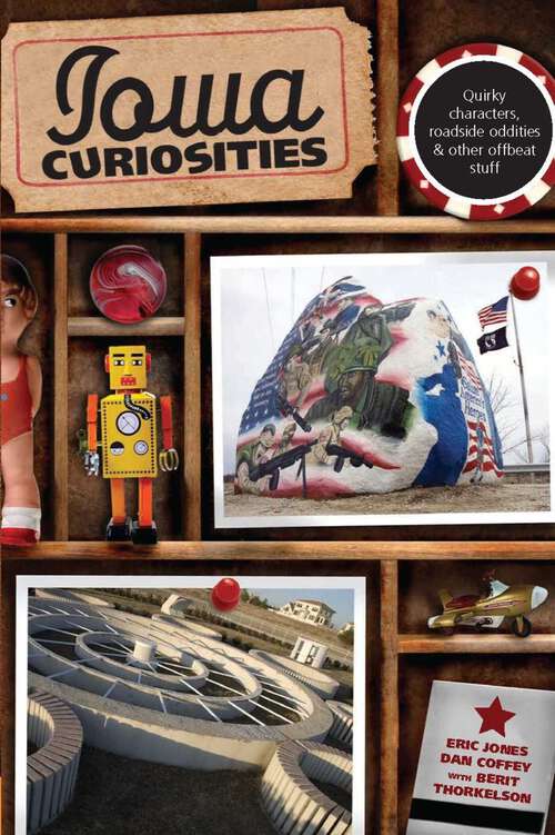 Book cover of Iowa Curiosities: Quirky characters, roadside oddities & other offbeat stuff (2nd Edition) (Curiosities Series)