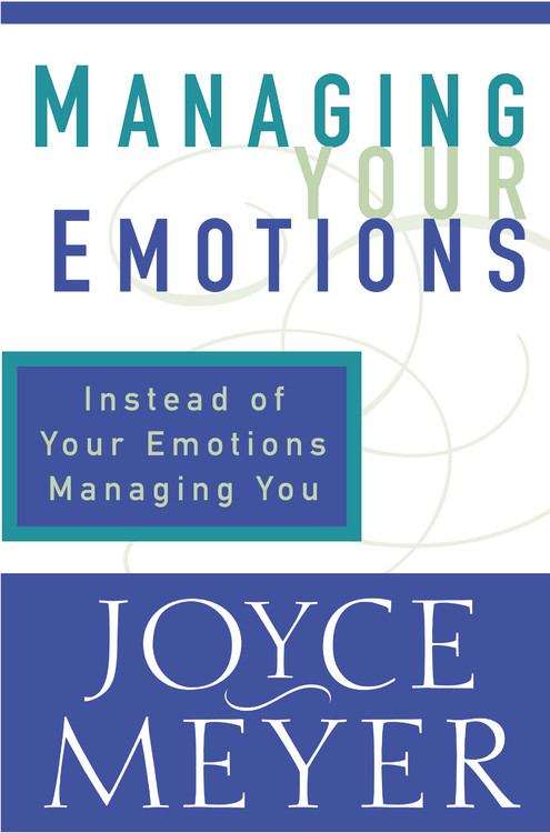 Book cover of Managing Emotions: Instead of Your Emotions Managing You!