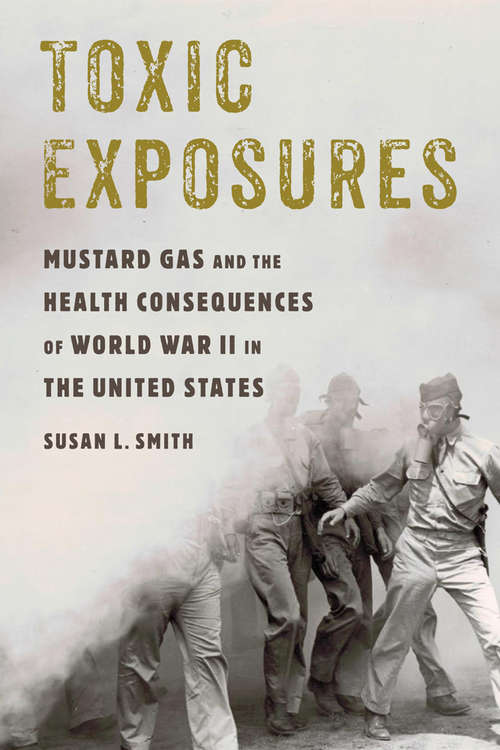 Book cover of Toxic Exposures: Mustard Gas and the Health Consequences of World War II in the United States