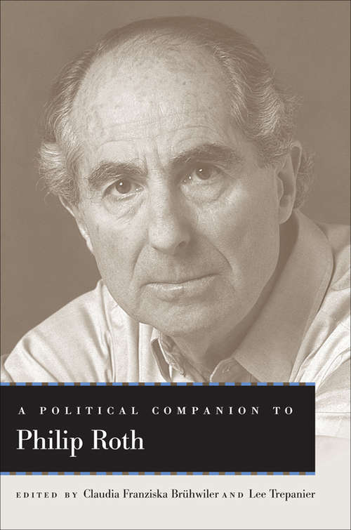 A Political Companion to Philip Roth (Political Companions to Great American Authors)