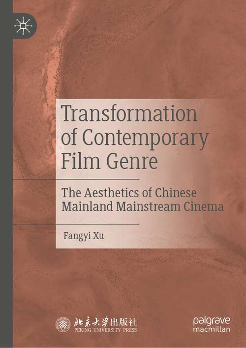 Book cover of Transformation of Contemporary Film Genre: The Aesthetics of Chinese Mainland Mainstream Cinema (1st ed. 2022)