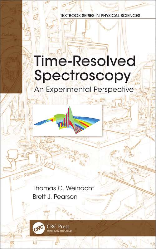 Time-Resolved Spectroscopy: An Experimental Perspective (Textbook Series in Physical Sciences)