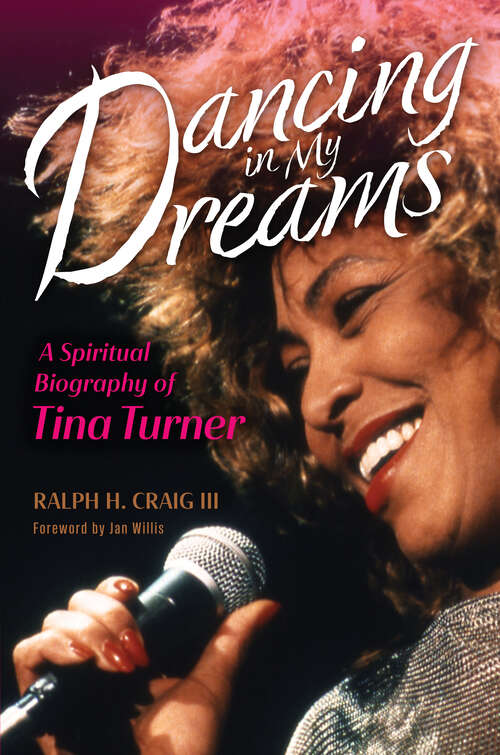 Book cover of Dancing in My Dreams: A Spiritual Biography of Tina Turner (Library of Religious Biography (LRB))