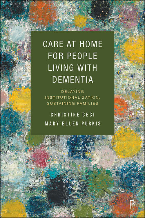 Care at Home for People Living with Dementia: Delaying Institutionalization, Sustaining Families