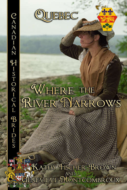Where the River Narrows: Canadian Historical Brides (Canadian Historical Brides #12)