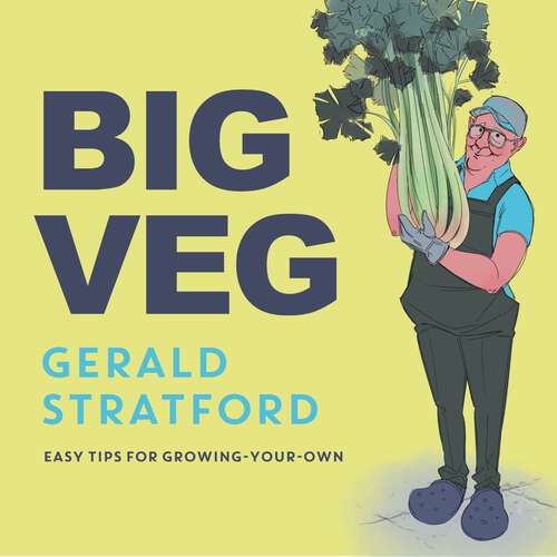 Book cover of Big Veg: Learn how to grow-your-own with 'The Vegetable King'