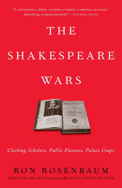 Book cover of The Shakespeare Wars: Clashing Scholars, Public Fiascoes, and Palace Coups