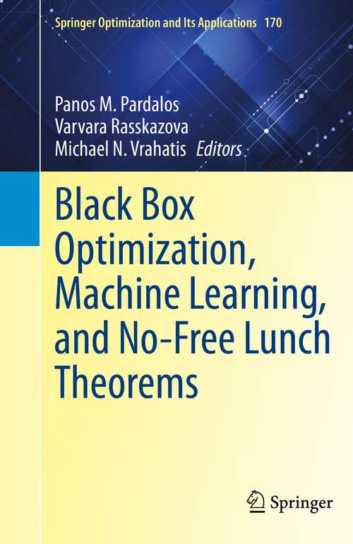 Book cover of Black Box Optimization, Machine Learning, and No-Free Lunch Theorems (1st ed. 2021) (Springer Optimization and Its Applications #170)