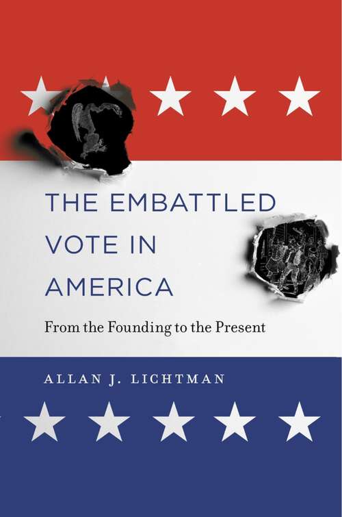 Book cover of The Embattled Vote in America: From the Founding to the Present