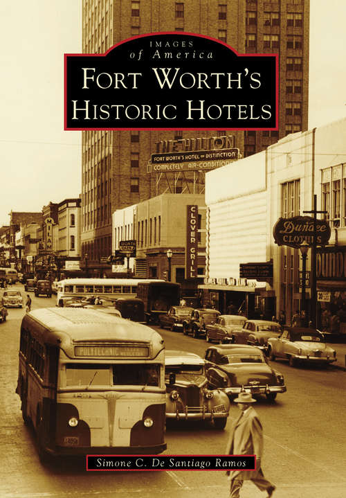Book cover of Fort Worth's Historic Hotels (Images of America)