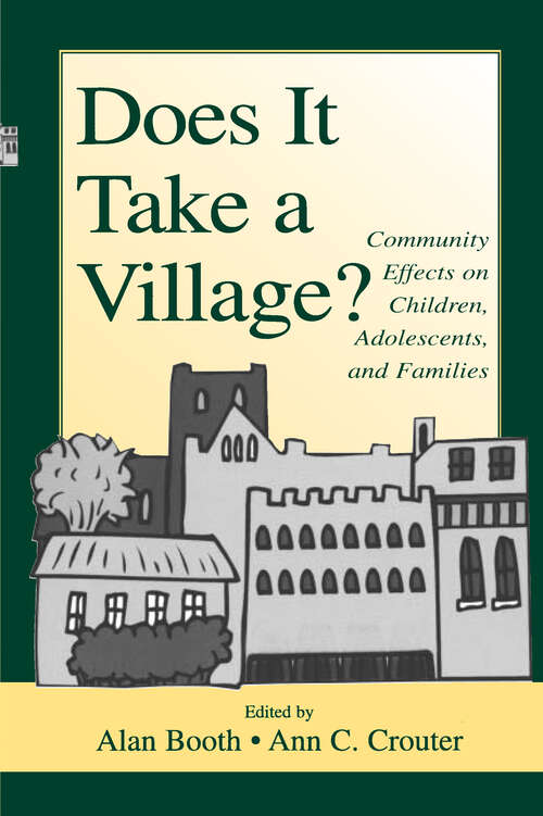 Does It Take A Village?: Community Effects on Children, Adolescents, and Families (Penn State University Family Issues Symposia Series)