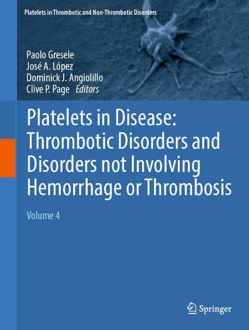 Book cover of Platelets in Disease: Volume 4 (Platelets in Thrombotic and Non-Thrombotic Disorders)