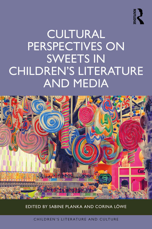 Book cover of Cultural Perspectives on Sweets in Children’s Literature and Media (1) (Children's Literature and Culture)