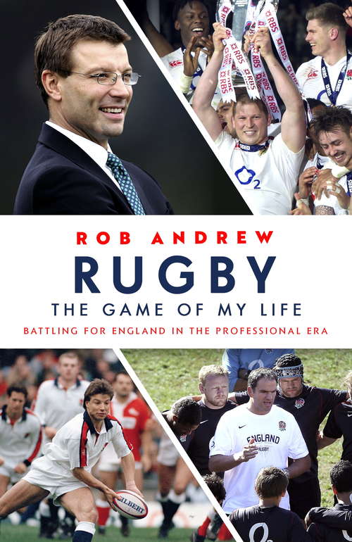 Book cover of Rugby: The Game of My Life: Battling for England in the Professional Era