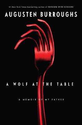 Book cover of A Wolf at the Table: A Memoir of My Father