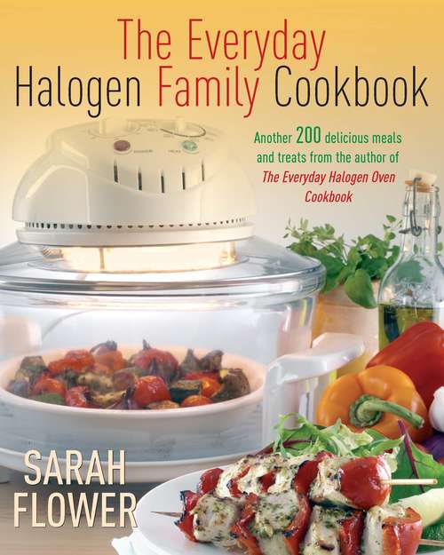 Book cover of Everyday Halogen Family Cookbook: Another 200 Delicious Meals And Treats From The Author Of Everyday Halogen Oven Cookbook