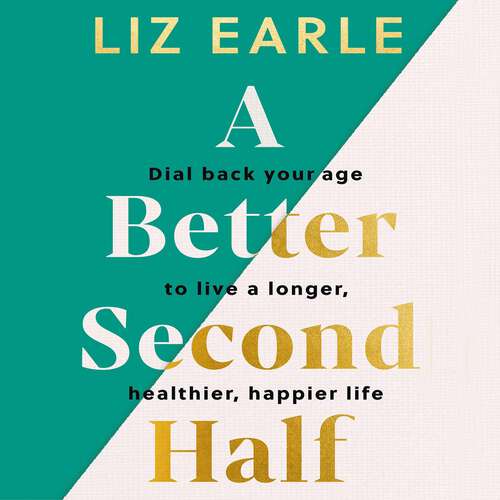 Book cover of A Better Second Half: Dial Back Your Age to Live a Longer, Healthier, Happier Life