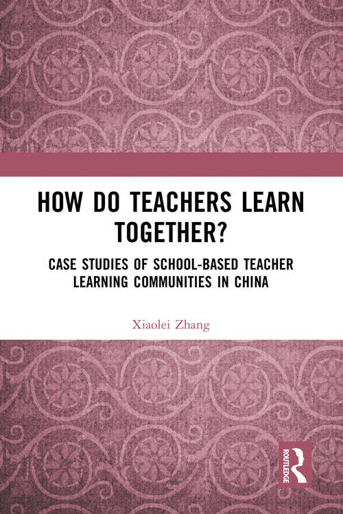 Book cover of How Do Teachers Learn Together?: Case Studies of School-based Teacher Learning Communities in China