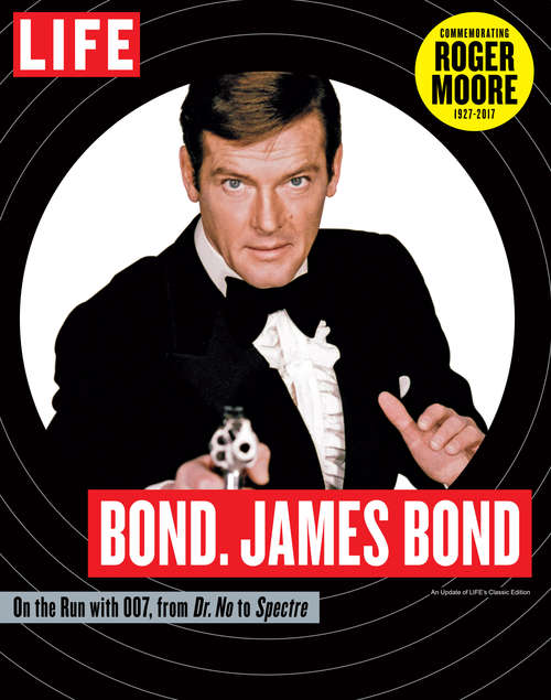 Book cover of LIFE Bond. James Bond: Commemorating Roger Moore 1927-2017
