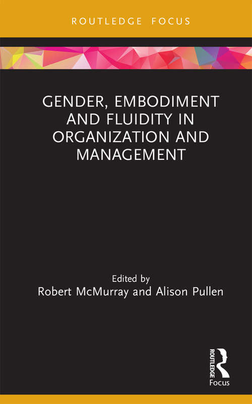 Gender, Embodiment and Fluidity in Organization and Management (Routledge Focus on Women Writers in Organization Studies)