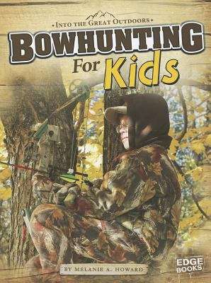 Book cover of Bowhunting For Kids