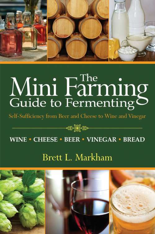 Book cover of Mini Farming Guide to Fermenting: Self-Sufficiency from Beer and Cheese to Wine and Vinegar
