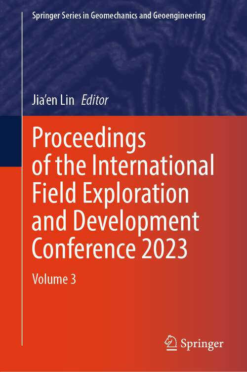Book cover of Proceedings of the International Field Exploration and Development Conference 2023: Volume 3 (2024) (Springer Series in Geomechanics and Geoengineering)