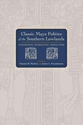 Book cover of Classic Maya Polities of the Southern Lowlands