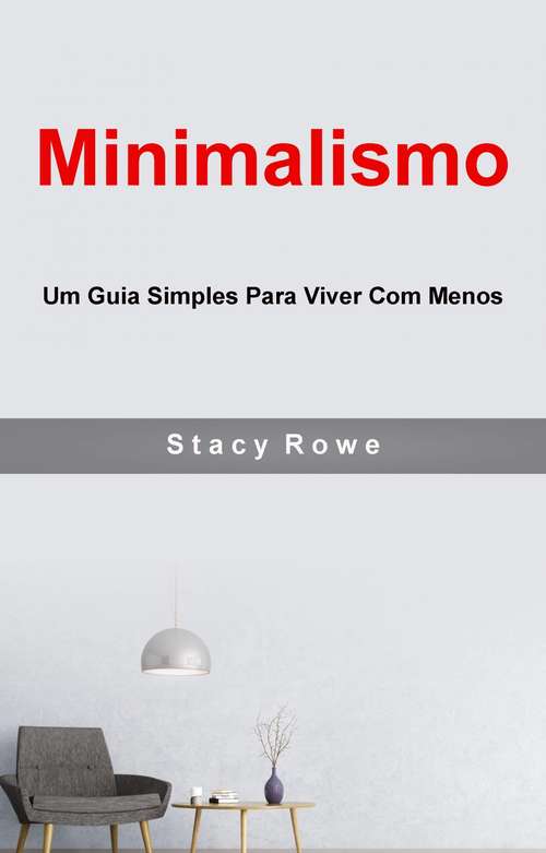 Book cover of Minimalismo: Um Guia Simples Para Viver Com Menos