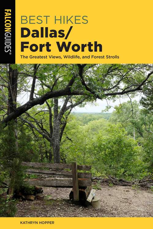 Book cover of Best Hikes Dallas/Fort Worth: The Greatest Views, Wildlife, and Forest Strolls (2nd Edition) (Best Hikes Near Series)