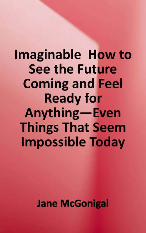 Book cover of Imaginable: How to See the Future Coming and Feel Ready for Anything--Even Things That Seem Impossible Today