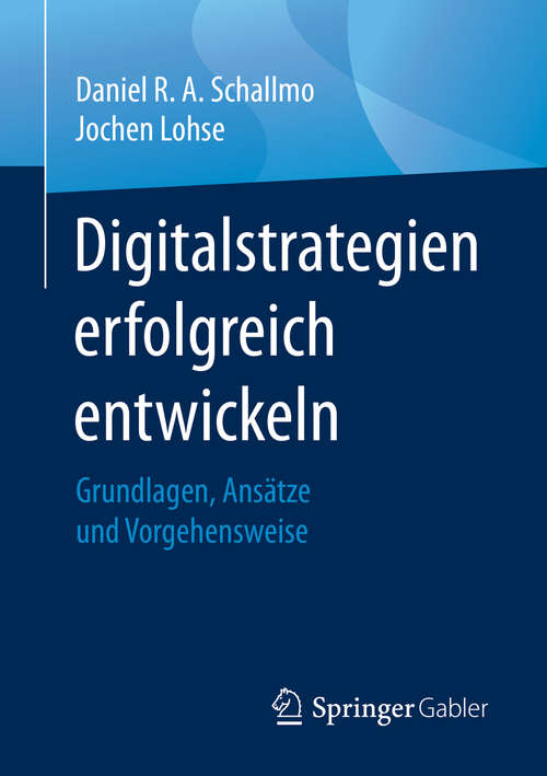 Book cover of Digitalstrategien erfolgreich entwickeln: Grundlagen, Ansätze und Vorgehensweise (1. Aufl. 2020)