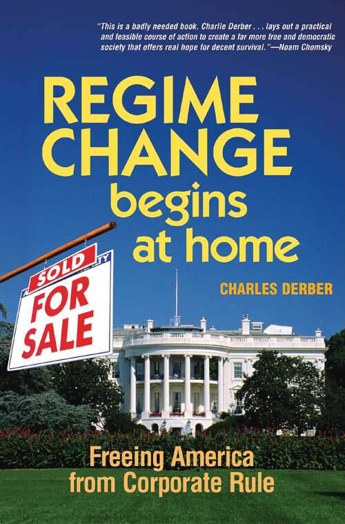 Book cover of Regime Change Begins at Home: Freeing America from Corporate Rule