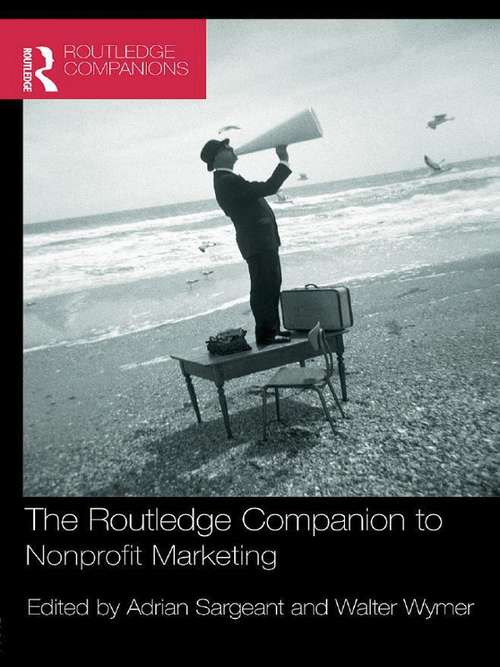 The Routledge Companion to Nonprofit Marketing (Routledge Companions In Business, Management And Accounting Ser.)