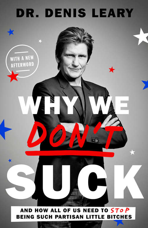Book cover of Why We Don't Suck: And How All of Us Need to Stop Being Such Partisan Little Bitches