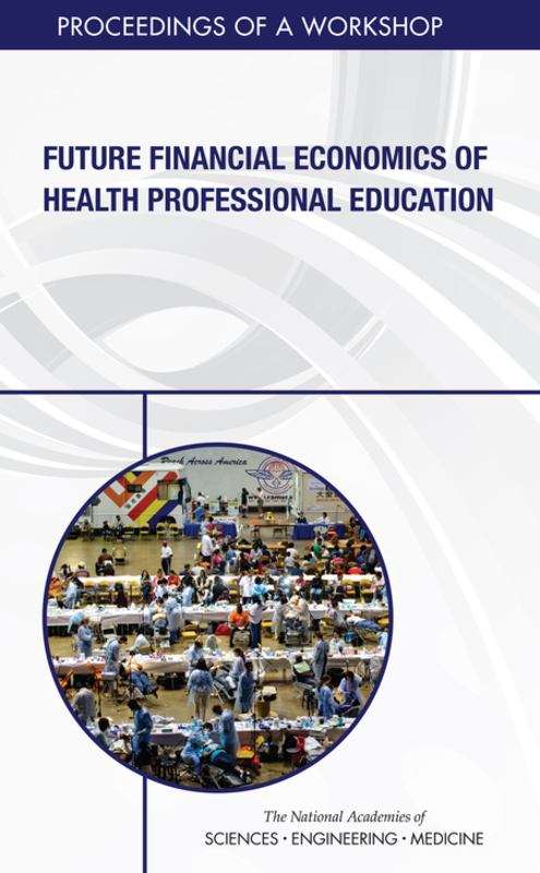 Book cover of Future Financial Economics of Health Professional Education: Proceedings of a Workshop