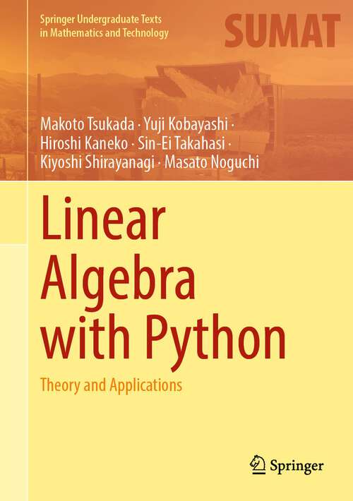 Book cover of Linear Algebra with Python: Theory and Applications (1st ed. 2023) (Springer Undergraduate Texts in Mathematics and Technology)