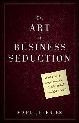 Book cover of The Art of Business Seduction