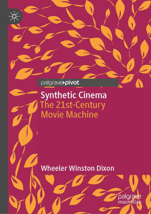 Book cover of Synthetic Cinema: The 21st-Century Movie Machine (1st ed. 2019)